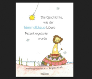 Gewinnspiel - Kinderbuch "Die Geschichte, wie der himmelblaue Löwe Teilzeitvegetarier wurde" + Hörspiel CD "Bertl und Adele suchen das Glück"