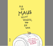 Gewinnt das Buch "Als die Maus nicht wusste, wo sie war" von Jörg Hilbert (Insel Verlag)