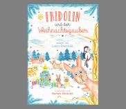 Gewinnspiel: Gewinnt das Weihnachtsbuch „Fridolin und der Weihnachtszauber“ von Leni Steindl & Sarah Bichler