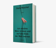 Gewinnspiel: „Ich möchte Wein trinken und auf das Ende der Welt warten“ von Slata Roschal (Ullstein Verlag)