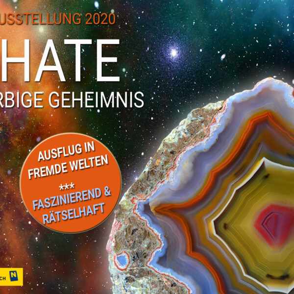 Werbeplakat für eine Sonderausstellung zum Thema Achate im Jahr 2020 mit farbenfrohen Achatmustern, kosmischen Hintergründen und Veranstaltungsinformationen in deutscher Sprache.
