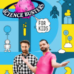 Zwei Männer stehen vor einem farbenfrohen wissenschaftlichen Hintergrund mit dem Text "Science Busters for Kids" und verschiedenen wissenschaftlichen Symbolen.