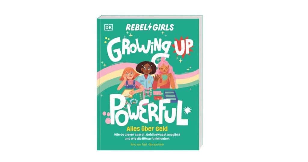 Das Buchcover von "Growing Up Powerful" von Rebel Girls zeigt drei illustrierte Mädchen mit unterschiedlichen Erscheinungsbildern auf einem grünen Hintergrund mit bunten Sternen und Regenbögen.