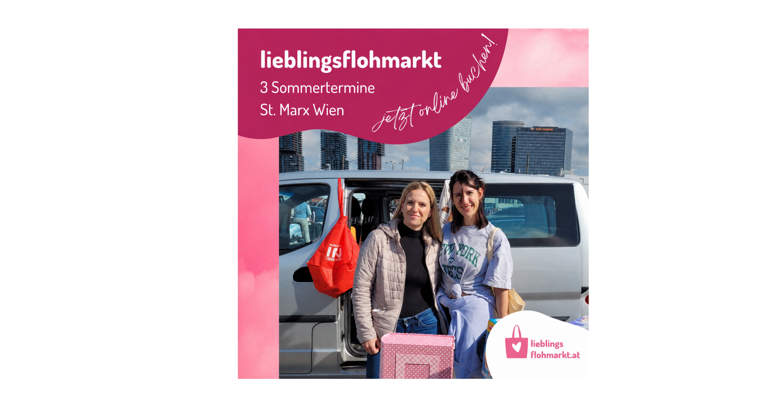 Zwei Frauen stehen mit Taschen in der Hand vor einem Lieferwagen auf einem Flohmarkt in St. Marx, Wien. Im Hintergrund sind hohe Gebäude zu sehen. Der Text wirbt für „lieblingsflohmarkt“.