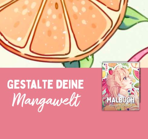 Titelseite eines Malbuchs zum Thema Manga mit einer gezeichneten Figur und einer aufgeschnittenen Grapefruit; der Text lautet: „GESTALTE DEINE Mangawelt MALBUCH“.
